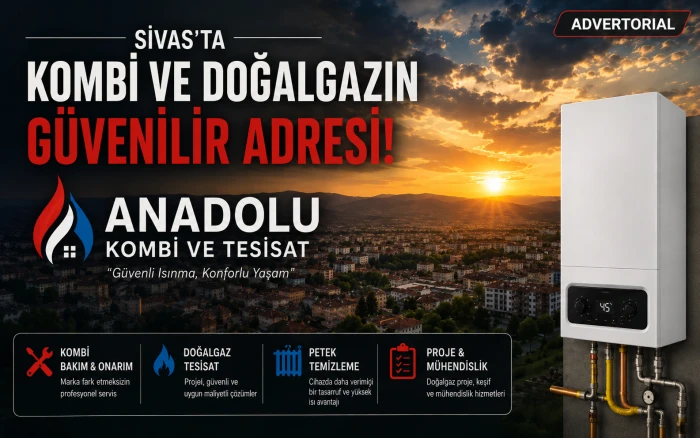 Anadolu Kombi ve Tesisat&rsquo;tan Sivas&rsquo;ta Kombi ve Tesisat Sorunlarına Profesyonel &Ccedil;&ouml;z&uuml;m