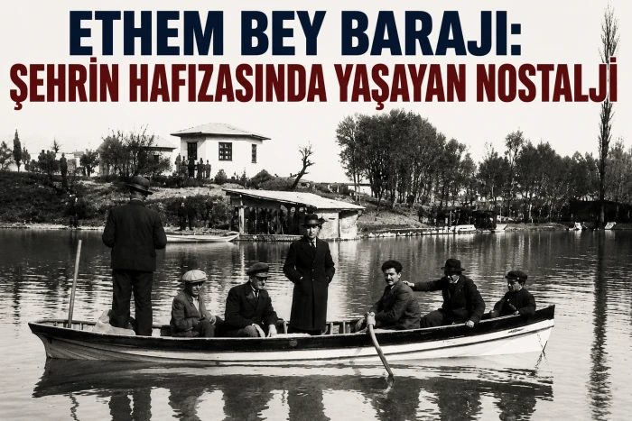 Kayıkların Y&uuml;zd&uuml;ğ&uuml; G&uuml;nlerden Bug&uuml;ne: Sivas'ın Kayıp Cenneti Ethem Bey Barajı