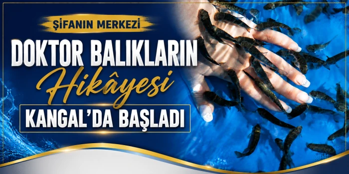 Şifalı Suların Merkezi: Kangal Balıklı Kaplıcası