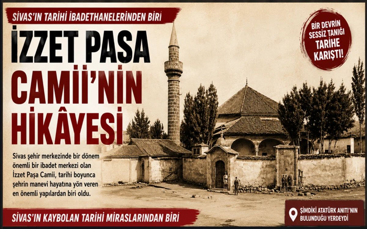 Sivas&rsquo;ın Unutulmayan Camilerinden: Hacı İzzet Paşa Camii