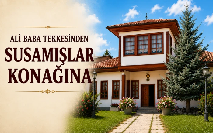 Susamışlar Konağı&rsquo;nın Asırlık Hik&acirc;yesi